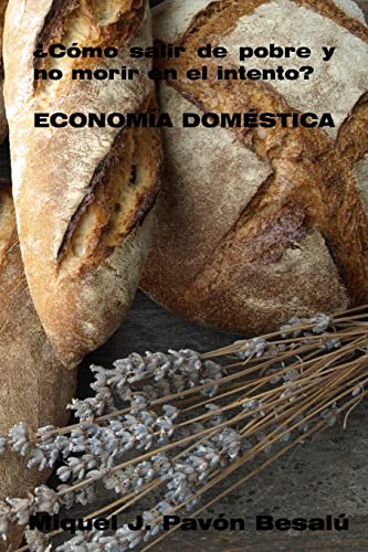 ¿Cómo salir de pobre y no morir en el intento? - Economía doméstica (Spanish Edition)