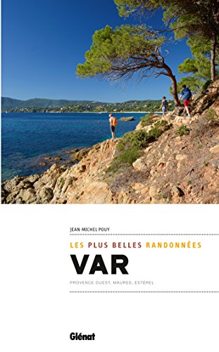  Var, les plus belles randonnées: Provence Ouest, Maures, Estérel