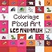 Coloriage Pixel Art Les Animaux: Partie 2 - Livre de dessins pixels à colorier - pour les 5 ans et plus (convient aux adultes et enfants)
