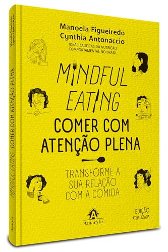 Mindful Eating - Comer com atenção plena: Transforme a sua relação com a comida