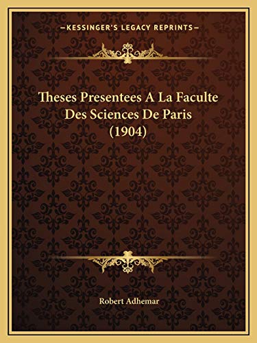 Theses Presentees A La Faculte Des Sciences De Paris (1904) (French Edition)