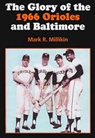 The Glory of the 1966 Orioles and Baltimore 1878282468 Book Cover