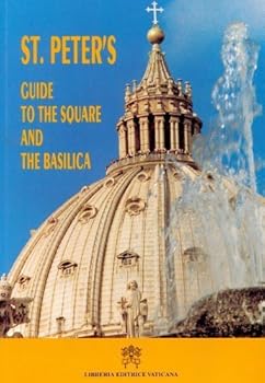 St. Peter's - Guide to the Square and the Basilica