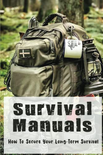 Survival Manuals: How To Secure Your Long-Term Survival