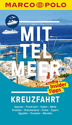 MARCO POLO Reiseführer Kreuzfahrt Mittelmeer: Der perfekte Begleiter für die Mittelmeer-Kreuzfahrt...