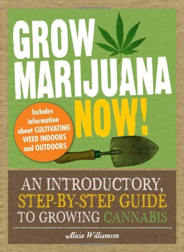Grow Marijuana Now!: An Introductory, Step-by-Step Guide to Growing Cannabis 51PrcD4bFVL. SL500 - Grow Marijuana Now!: An Introductory, Step-by-Step Guide to Growing Cannabis