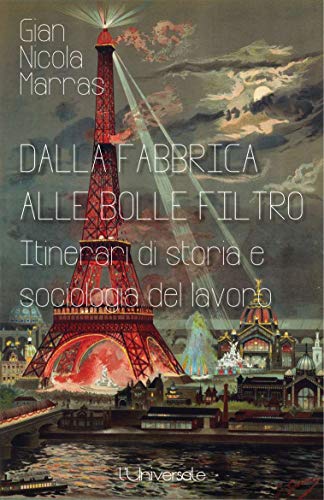Dalla fabbrica alle bolle filtro: Itinerari di storia e sociologia del lavoro (Italian Edition)