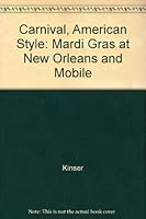 Carnival, American Style: Mardi Gras at New Orleans and Mobile 0226437299 Book Cover
