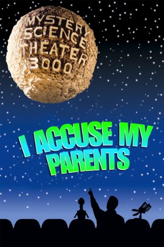 Mystery Science Theater 3000: I Accuse My Parents