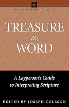 Treasure the Word: A Laypersons Guide to Interpreting Scripture