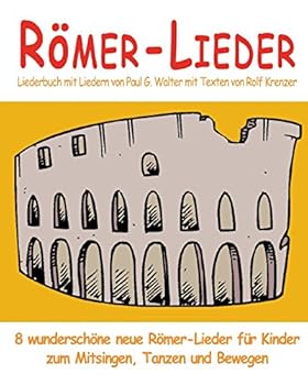 Paperback Römer-Lieder - 8 wunderschöne neue Römer-Lieder für Kinder zum Mitsingen, Tanzen und Bewegen: Das Liederbuch mit allen Texten, Noten und Gitarrengriff [German] Book