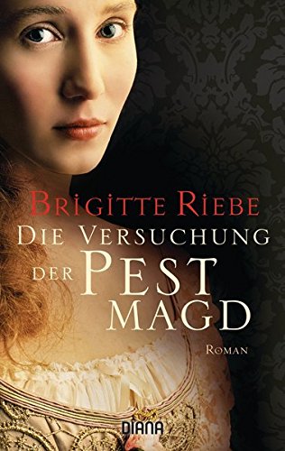Die Versuchung der Pestmagd: Roman Die Versuchung der Pestmagd: Roman