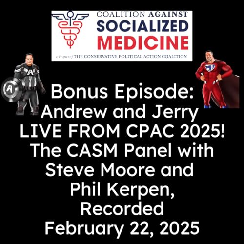 Bonus Episode: Andrew and Jerry and the Health Care Panel at CPAC 2025