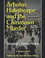 Arbutus Halethorpe and the Chinatown Murder (Arbutus Halethorpe Mysteries) 1980637296 Book Cover