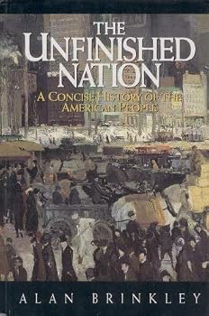 The Unfinished Nation: A concise History of the American People