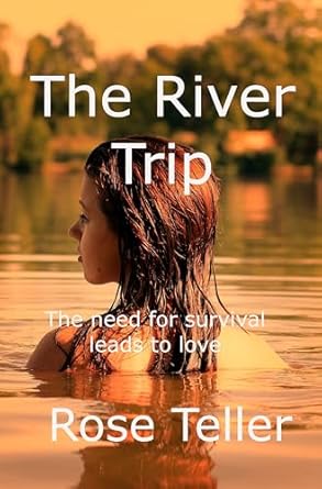 The River Trip: The need for survival leads love