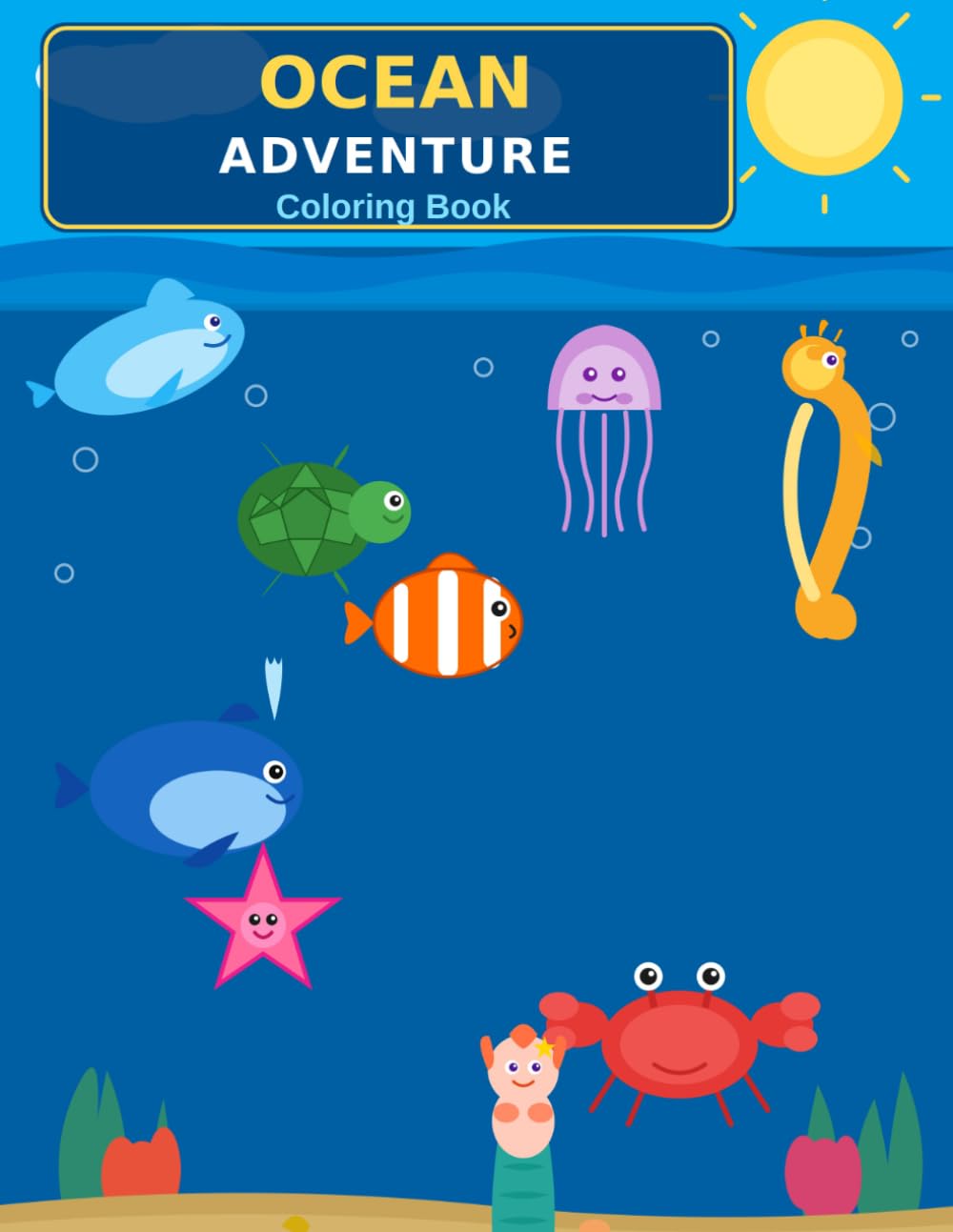 Ocean Adventure Coloring Book for Kids: 30 Cute Sea Creatures Pages for Children Ages 6-10
