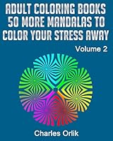 Adult Coloring Books - 50 More Mandalas To Color Your Stress Away 1518711472 Book Cover