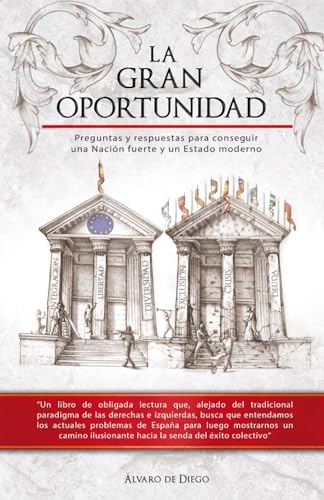La Gran Oportunidad: Preguntas y respuestas para conseguir una Nación fuerte y un Estado moderno (Spanish Edition)