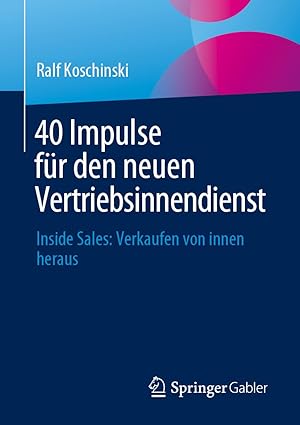 40 Impulse für den neuen Vertriebsinnendienst: Inside Sales: Verkaufen von innen heraus (German Edition)-Wow! eBook