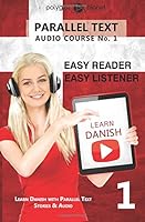 Learn Danish - Easy Reader - Easy Listener - Parallel Text 1537060112 Book Cover