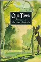 Our town: Seasons in the San Joaquin 0965578577 Book Cover