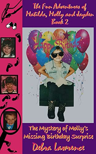 The Fun Adventures of Matilda, Molly and Jayden Book 2:: The Mystery of Molly's Missing Birthday Surprise
