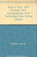Rock 'N' Roll, 1970 Through 1979: Discographies of All Performers Who Hit the Charts 0899507689 Book Cover