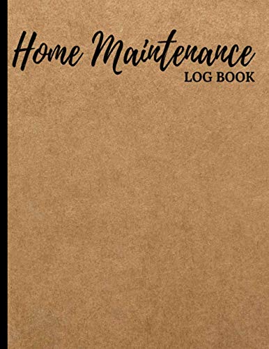 Home Maintenance Log Book: Household Project For Homeowner/Repairs Upgrade & Improvement Journal/Renovation Planner With Renovation Remodeling ... Contacts Receipts/Diy Record Keeping #TOP21