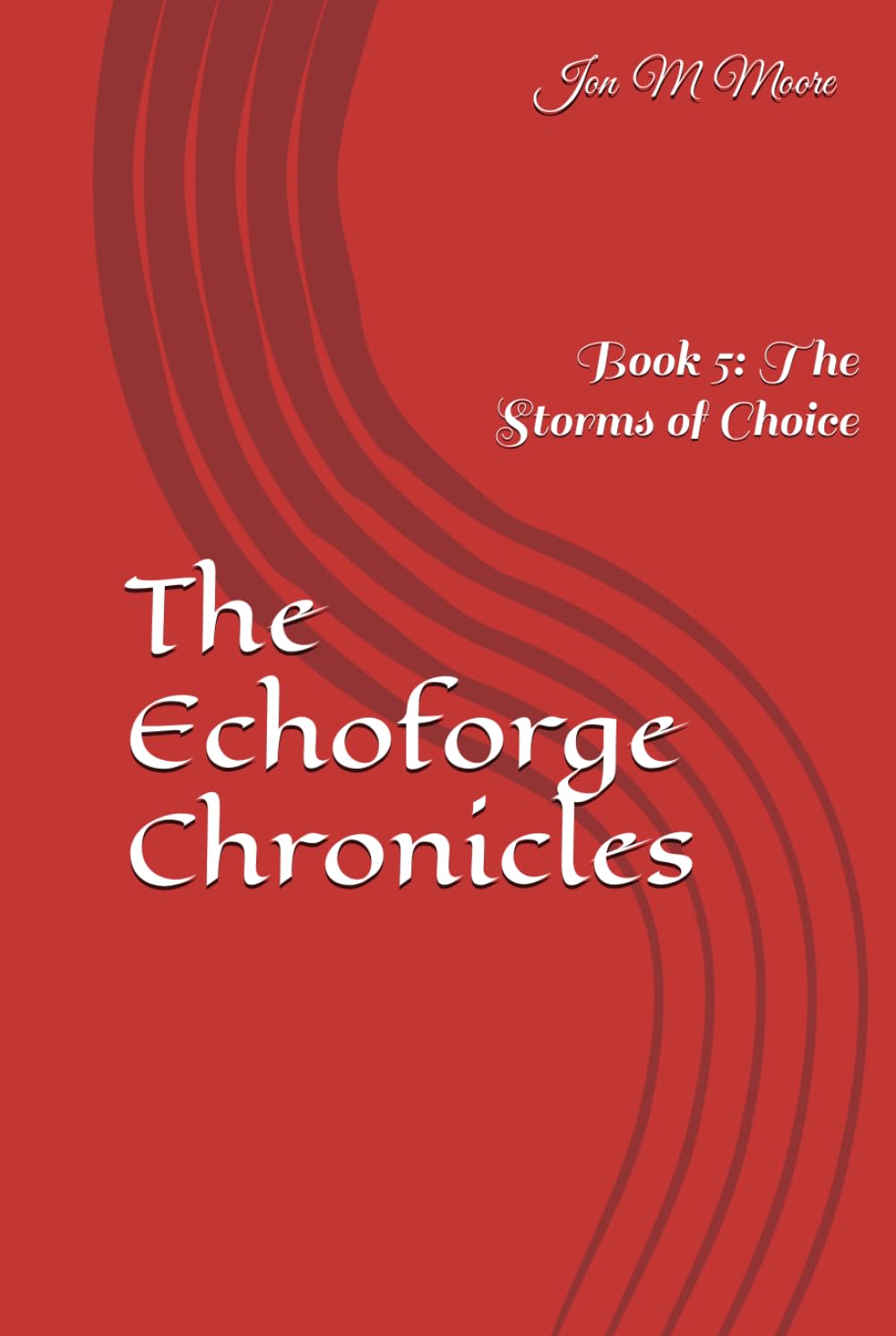 The Echoforge Chronicles: Book 5: The Storms of Choice