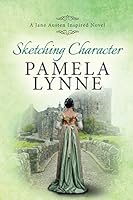Sketching Character: A Jane Austen Inspired Novel 1515238601 Book Cover