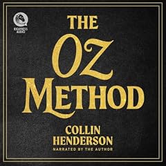 The Oz Method: Psychological Secrets of Influence for Sales, Leadership, and Life Audiolibro Por Collin Henderson arte de portada