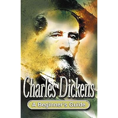 Charles Dickens: A Beginner's Guide