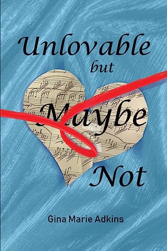 Unlovable but Maybe Not