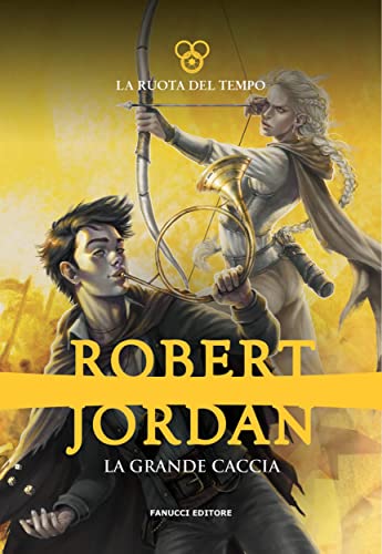 La grande caccia. la Ruota del Tempo: 2 (Fanucci