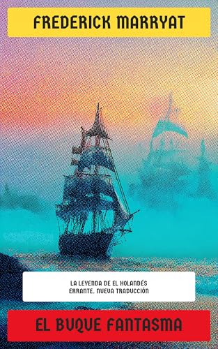 El buque fantasma: La leyenda de El Holandés Errante (Spanish Edition)