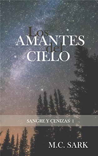 Los amantes del cielo (Sangre, fuego y cenizas nº 1)