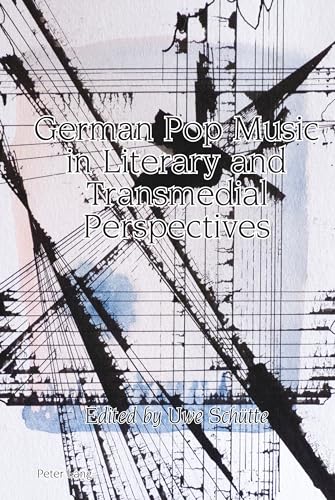 German Pop Music in Literary and Transmedial Perspectives (Studies in Modern German and Austrian Literature, 11)