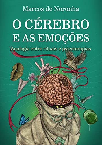 O CÉREBRO E AS EMOÇÕES : Analogia entre rituais e psicoterapias