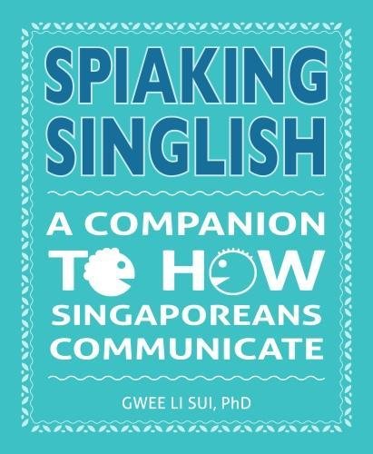 Singlish Language Amazon | Spiaking Singlish: A companion to how Singaporeans communicate ...