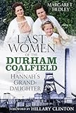 The Last Women of the Durham Coalfield: Hannah's Granddaughter (3)