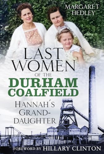 The Last Women of the Durham Coalfield: Hannah's Granddaughter (3)