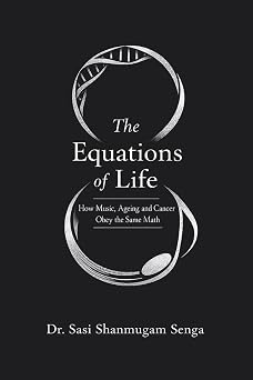 The Equations of Life How Music, Ageing, and Cancer Obey the Same Mathematics