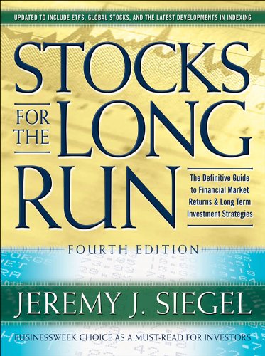 Stocks for the Long Run, 4th Edition: The Definitive Guide to Financial Market Returns & Long Term Investment Strategies