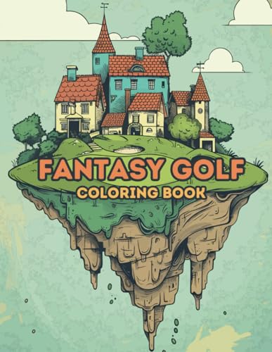 Fantasy Golf Coloring Book: Enchanted Golf: A Coloring Wonderland for Adults and Kids, Fostering Mindful Relaxation on the Fairway