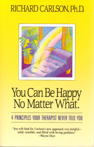 You Can Be Happy No Matter What : Four Principl... 093143291X Book Cover