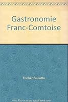 Gastronomie Franc-Comtoise (French Edition) 2737221196 Book Cover