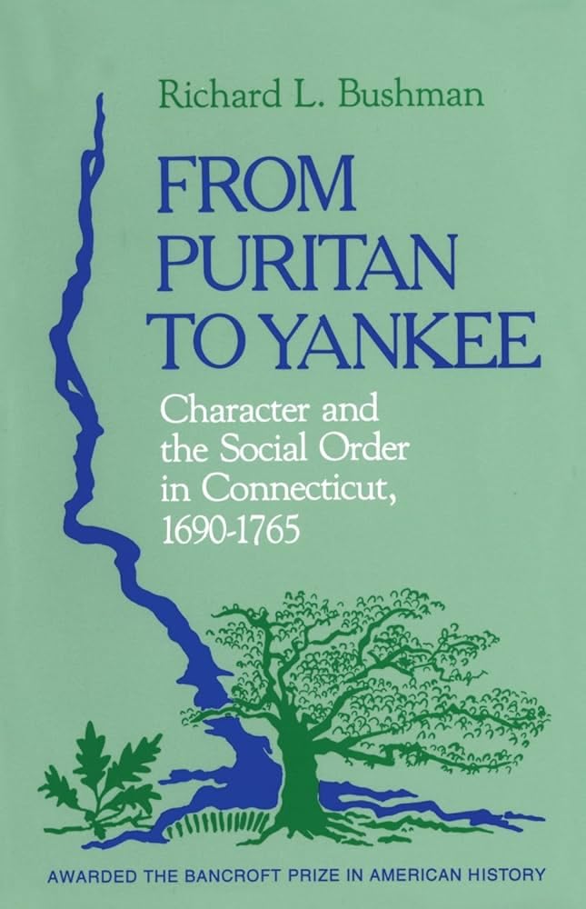 From Puritan to Yankee: Character and the Social Order in Connecticut, 1690-1765: 4 (Center for the Study of the History of Liberty in America)