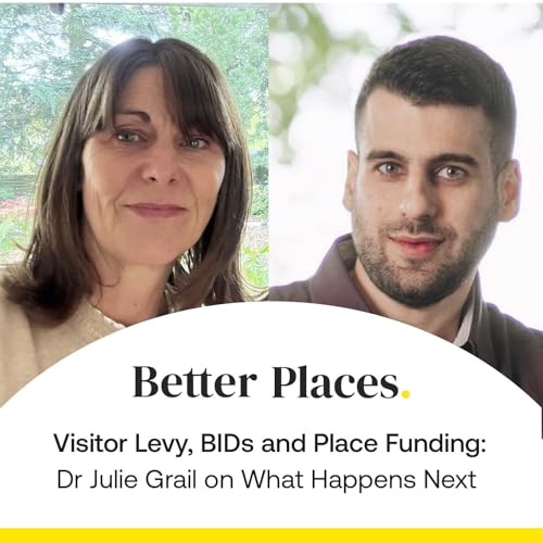 S4 Ep35: Visitor Levy, BIDs and Place Funding: Dr Julie Grail on What Happens Next