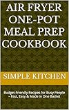 air one parapente  Air Fryer One-Pot Meal Prep Cookbook: Budget-Friendly Recipes for Busy People – Fast, Easy & Made in One Basket (Simple Kitchen) (English Edition)
